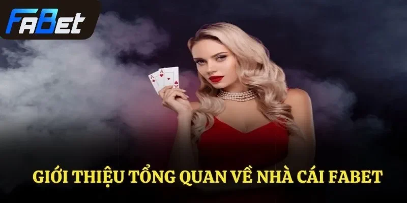 Giới thiệu tổng quan về nhà cái FABET