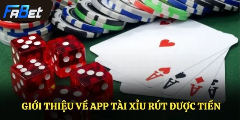 Giới thiệu về app tài xỉu rút được tiền
