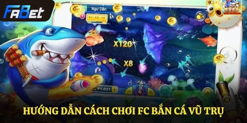 Hướng dẫn cách chơi FC bắn cá Vũ Trụ 