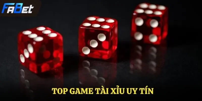 Top game tài xỉu uy tín